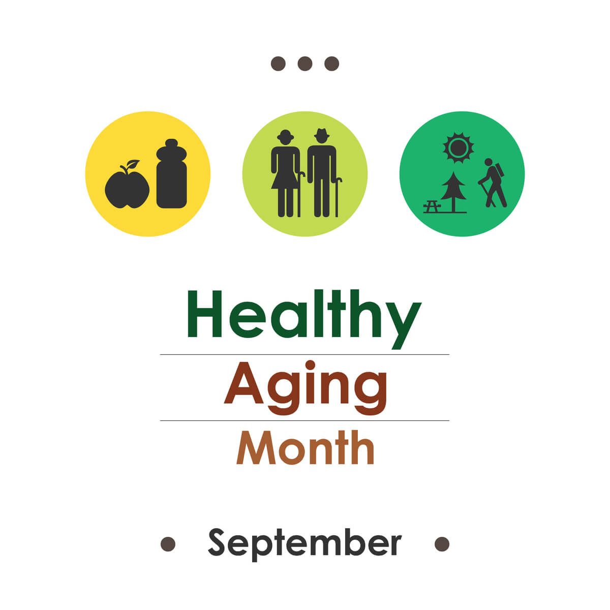 September Is Healthy Aging Month: Making Your Health A Priority At Every Age!